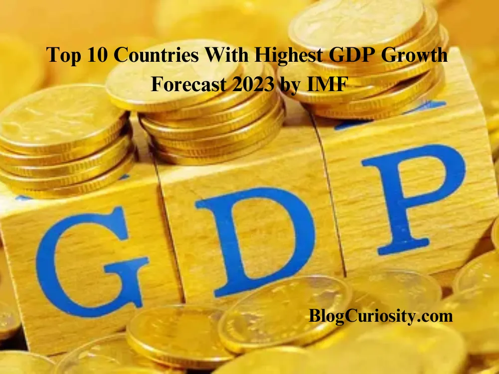 Top 10 Countries With Highest GDP growth forecast 2023 by IMF