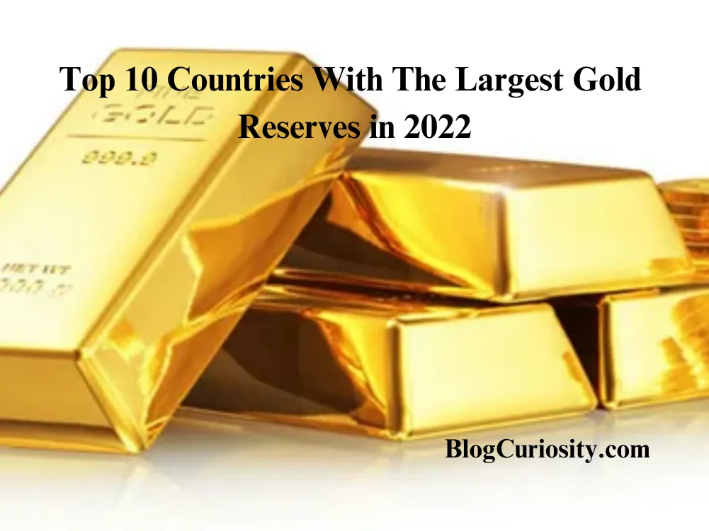 Top 10 Countries With The Largest Gold Reserves in 2022