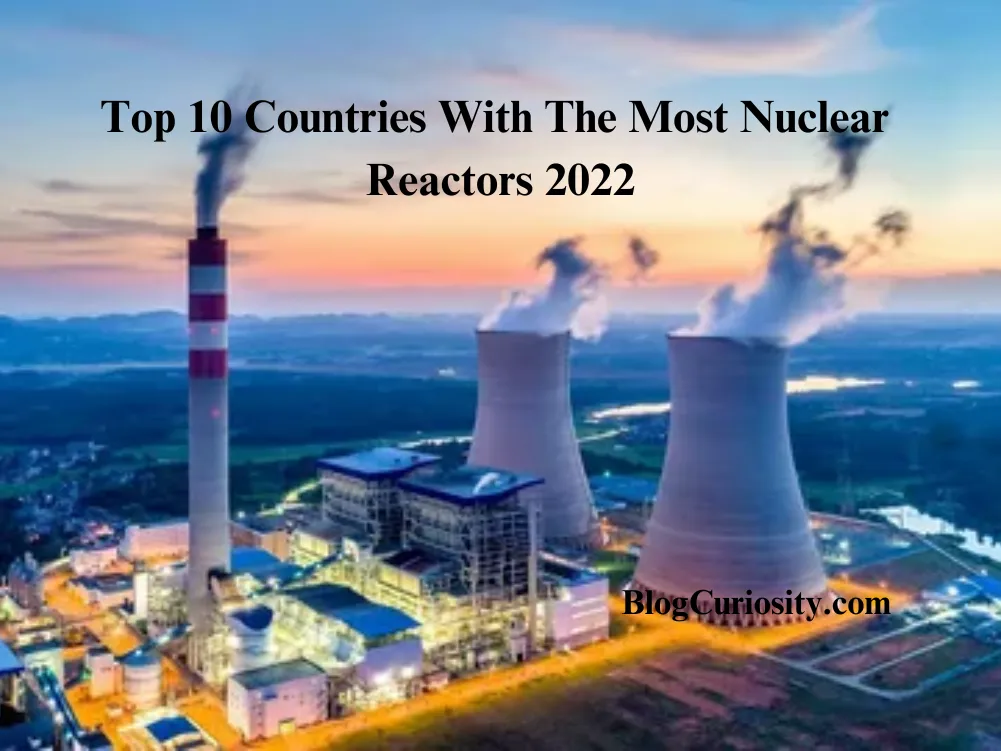 Top 10 Countries With The Most Nuclear Reactors 2022