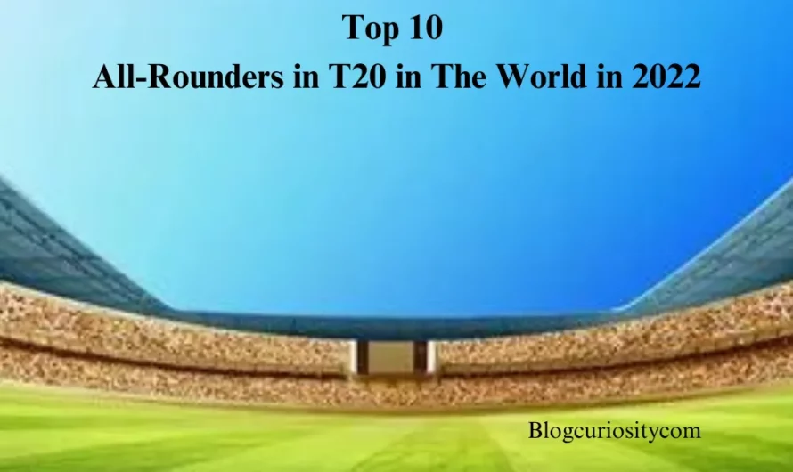 Top 10 All-Rounders in T20 in The World in 2022