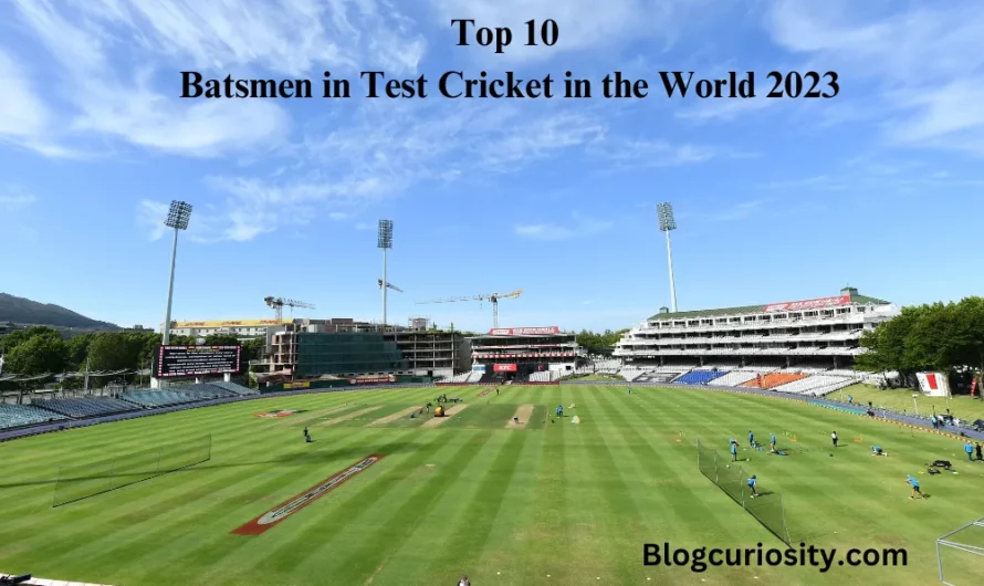 Top 10 Batsmen in Test Cricket in the World 2023