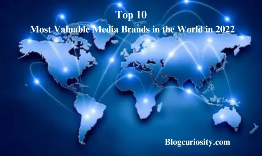 Top 10 Most Valuable Media Brands in the World in 2022