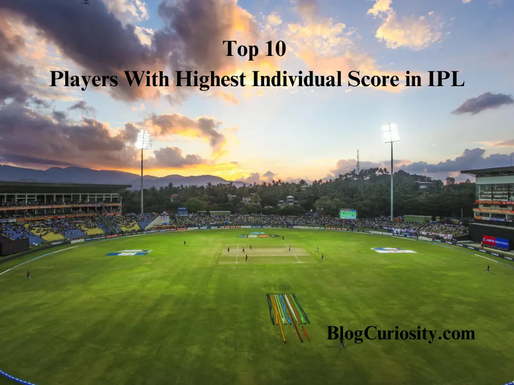 Top 10 Players With Highest Individual Score in IPL