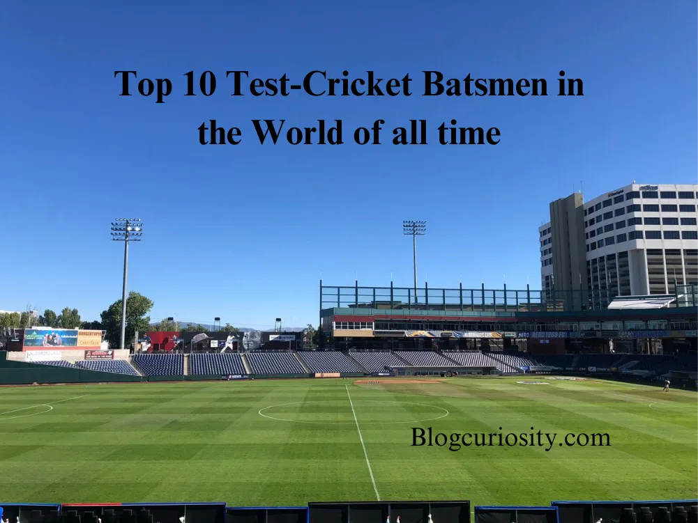Top 10 Test-Cricket Batsmen in the World of all time
