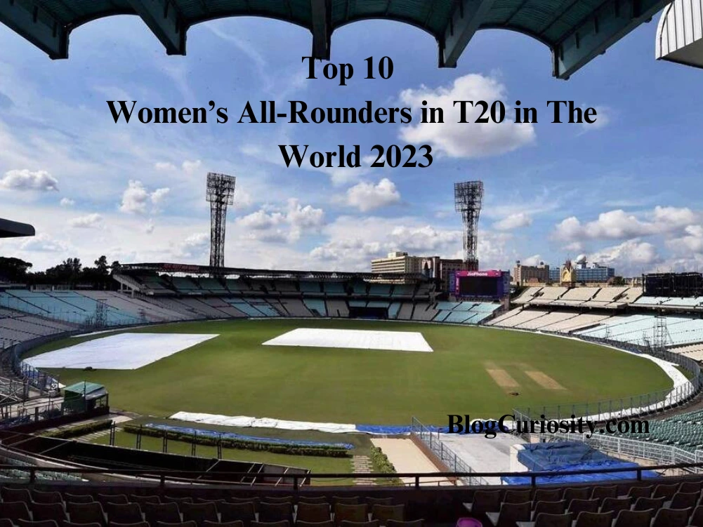 Top 10 Women’s All-Rounders in T20 in The World 2023